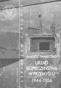 Urząd bezpieczeństwa w Przemyślu 1944-1956 - Dariusz Iwaneczko