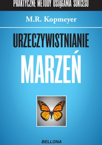 Urzeczywistnianie marzeń - M.R. Kopmeyer