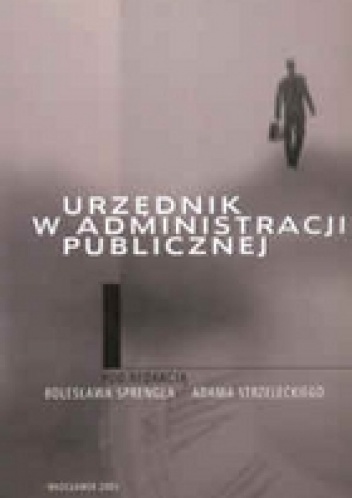 Urzędnik w administracji publicznej - Bolesław Sprengel, Adam Strzelecki