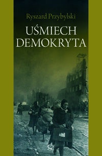 Uśmiech Demokryta. Un presque rien - Ryszard Przybylski