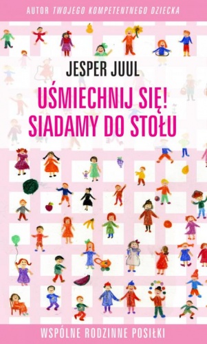 Uśmiechnij się! Siadamy do stołu - Jesper Juul