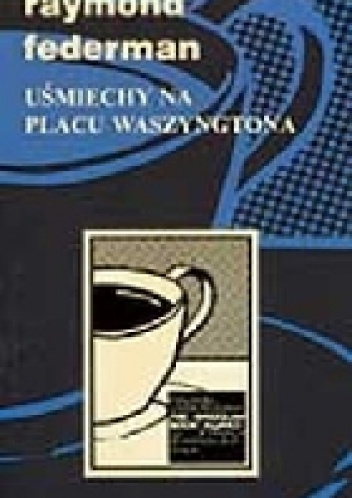 Uśmiechy na Placu Waszyngtona - Raymond Federman