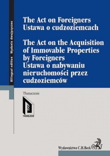 Ustawa o cudzoziemcach. Ustawa o nabywaniu nieruchomości przez cudzoziemców. The Act on Foreigners. The Act on the Acquisition of Immovable Properties by Foreigners - praca zbiorow.