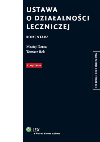 Ustawa o działalności leczniczej. Komentarz - Maciej Dercz, Tomasz Rek