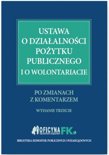 Ustawa o działalności pożytku publicznego i o wolontariacie po zmianach z komentarzem
