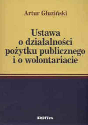 Ustawa o działaniu pożytku publcznego i o wolontariacie - Artur Gluziński