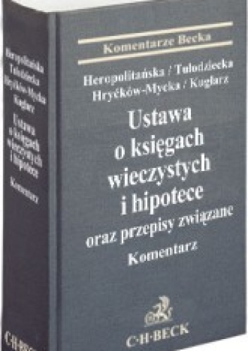Ustawa o księgach wieczystych i hipotece oraz przepisy związane. Komentarz - Izabela Heropolitańska