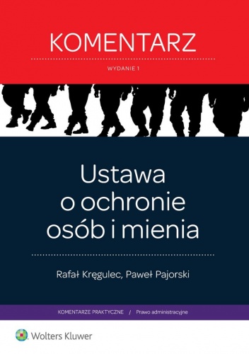 Ustawa o ochronie osób i mienia. Komentarz - Rafał Kręgulec, Paweł Pajorski