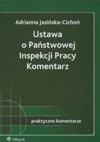 Ustawa o Państwowej Inspekcji Pracy. Komentarz - Adrianna Jasińska-Cichoń