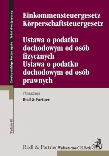 Ustawa o podatku dochodowym od osób fizycznych. Ustawa o podatku dochodowym od osób prawnych. Einkommensteuergesetz. Körperschaftsteuergesetz - praca zbiorowa