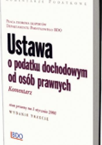 Ustawa o podatku dochodowym od osób prawnych. Komentarz. Stan prawny na 1 stycznia 2008 - praca zbiorowa