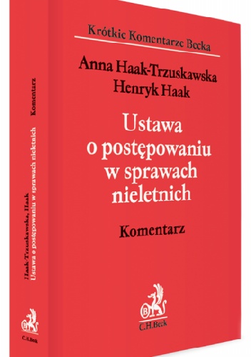 Ustawa o postępowaniu w sprawach nieletnich. Komentarz - Anna Haak-Trzuskawska, Henryk Haak