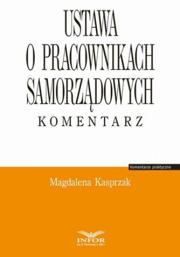 Ustawa o pracownikach samorządowych. Komentarz - Magdalena Kasprzak