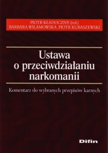 Ustawa o przeciwdziałaniu narkomanii. Komentarz do wybranych przepisów karnych