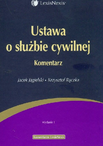 Ustawa o służbie cywilnej Komentarz - Jacek Jagielski, Krzysztof Rączka