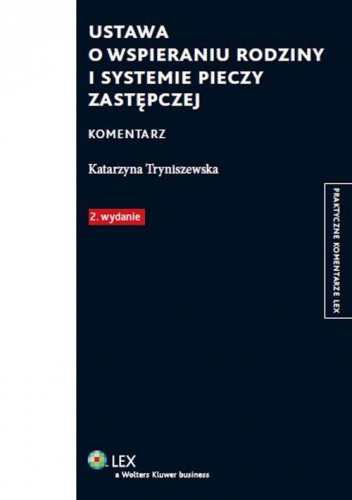 Ustawa o wspieraniu rodziny i systemie pieczy zastępczej. Komentarz - Katarzyna Tryniszewska