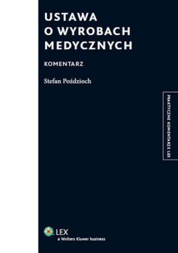 Ustawa o wyrobach medycznych. Komentarz - Stefan Poździoch