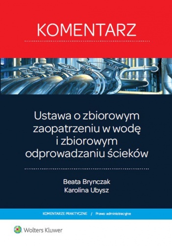 Ustawa o zbiorowym zaopatrzeniu w wodę i zbiorowym odprowadzaniu ścieków - Beata Brynczak, Karolina Ubysz