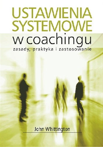 Ustawienia systemowe w coachingu - John Whittington