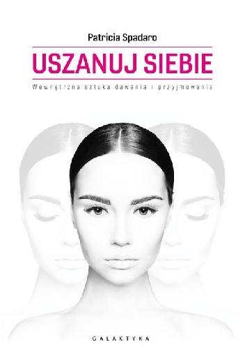 Uszanuj siebie. Wewnętrzna sztuka dawania i przyjmowania - Patricia R. Spadaro