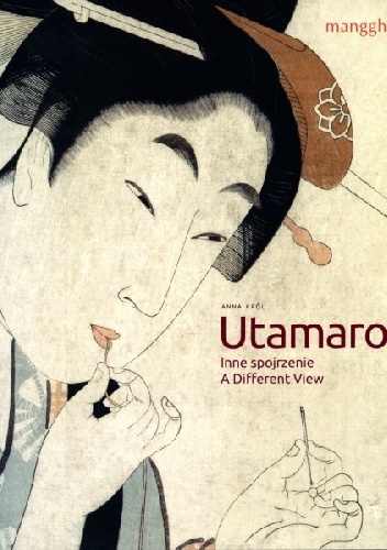 Utamaro. Inne spojrzenie. A Different View - Anna Król