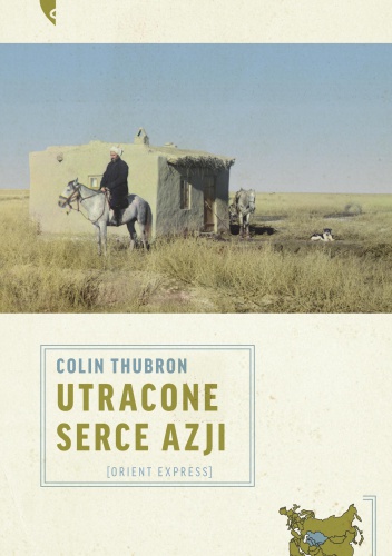 Utracone serce Azji - Colin Thubron