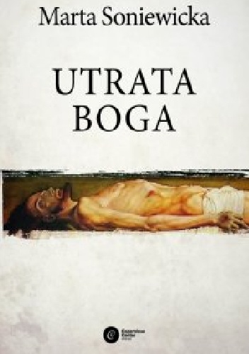 Utrata Boga. Filozofia woli Fryderyka Nietzschego - Marta Soniewicka
