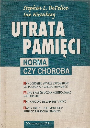 Utrata pamięci. Norma czy choroba - Stephen L. DeFelice, Sue Nirenberg
