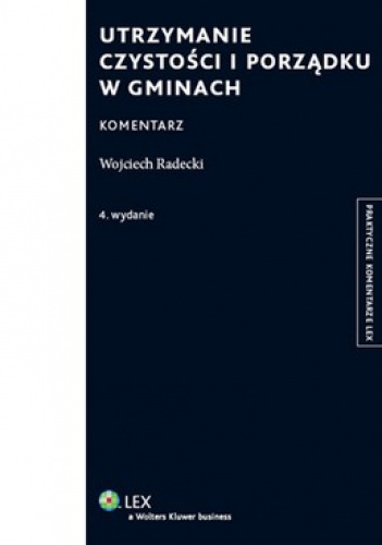 Utrzymanie czystości i porządku w gminach. Komentarz - Wojciech Radecki
