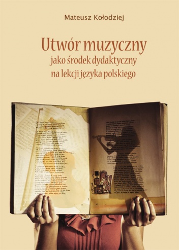 Utwór muzyczny jako środek dydaktyczny na lekcji języka polskiego - Mateusz Kołodziej