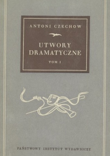 Utwory dramatyczne T. I - Antoni Czechow