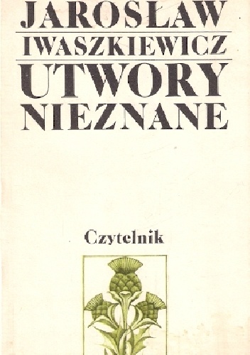 Utwory nieznane - Jarosław Iwaszkiewicz