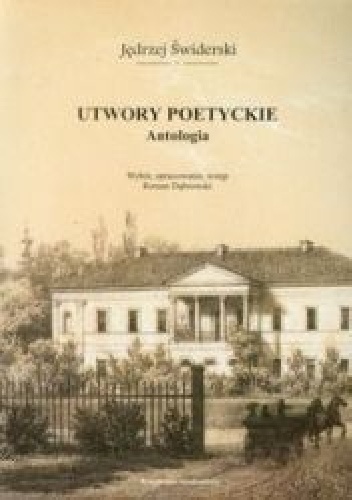 Utwory poetyckie. Antologia - Jędrzej Świderski