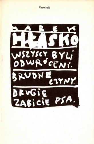 Utwory wybrane. T.3. Wszyscy byli odwróceni. Brudne czyny. Drugie zabicie psa - Marek Hłasko