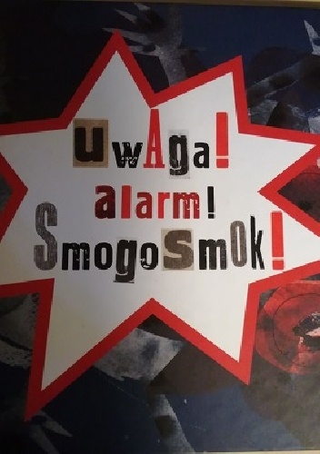 Uwaga! Alarm! Smogosmok! - Anna Kaszuba- Dębska