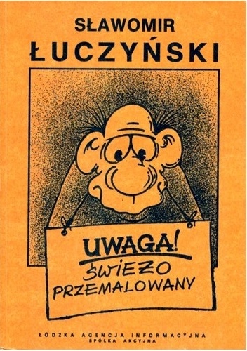 Uwaga, świeżo przemalowany - Sławomir Łuczyński