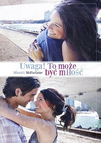 Uwaga! To może być miłość - Mhairi McFarlane