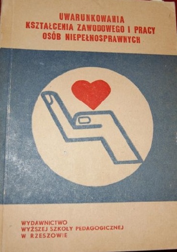 Uwarunkowania kształcenia zawodowego i pracy osób niepełnosprawnych - Józef Sowa
