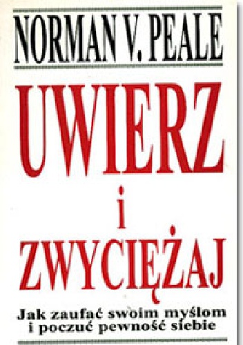 Uwierz i zwycieżaj - Norman Vincent Peale