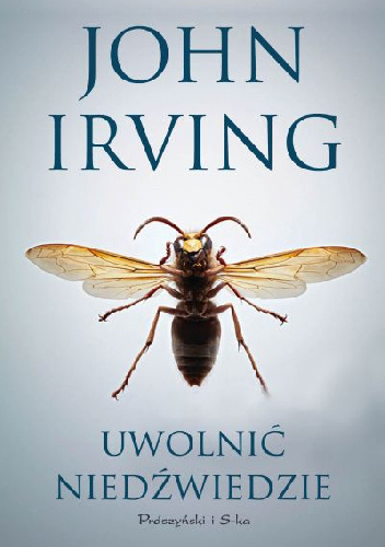 Uwolnić niedźwiedzie - John Irving