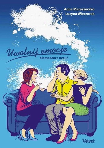 Uwolnij emocje. Elementarz uczuć - Anna Maruszeczko, Lucyna Wieczorek
