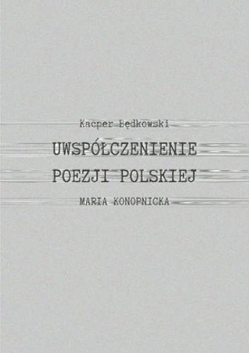 Uwspółcześnienie poezji polskiej - Będkowski Kacper