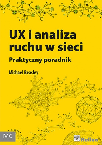UX i analiza ruchu w sieci. Praktyczny poradnik - Michael Beasley