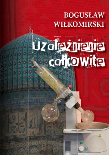 Uzależnienie Całkowite - Bogusław Wiłkomirski