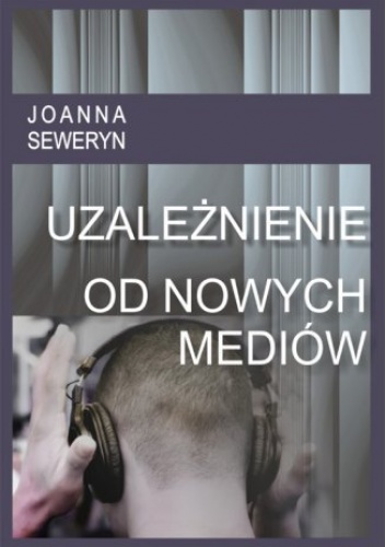Uzależnienie od nowych mediów - Seweryn Joanna