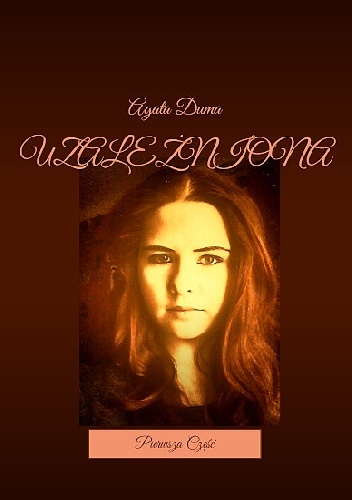 UZALEŻNIONA Pierwsza Część - Agata Duma