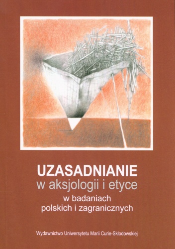 Uzasadnianie w aksjologii i etyce w badaniach polskich i zagranicznych - Leszek Kopciuch, Tomasz Siwiec