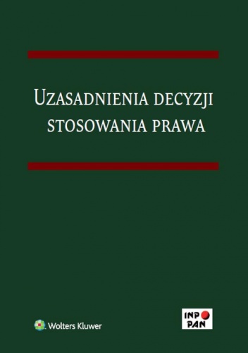 Uzasadnienia decyzji stosowania prawa - praca zbiorowa