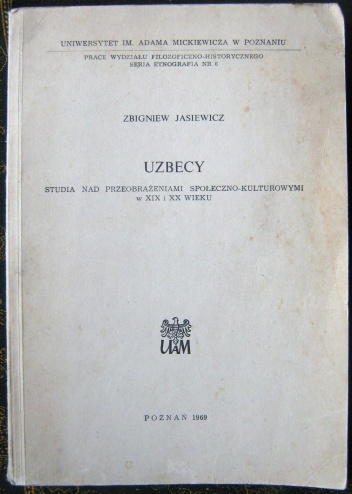 Uzbecy. Studia nad przeobrażeniami społeczno-kulturowymi w XIX i XX wieku - Zbigniew Jasiewicz