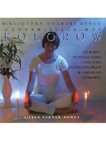 Uzdrawiająca moc kolorów - Lilian Verner-Bonds